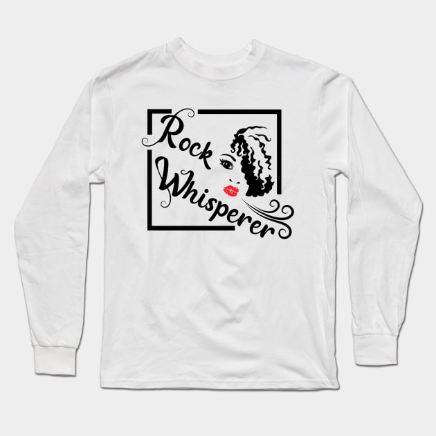 Rock Whisperer  - Women Rockhounds, Rockhound, Rockhounding, Crystals Long Sleeve T-Shirt by I Play With Dead Things